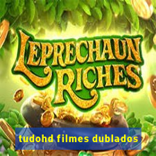 tudohd filmes dublados